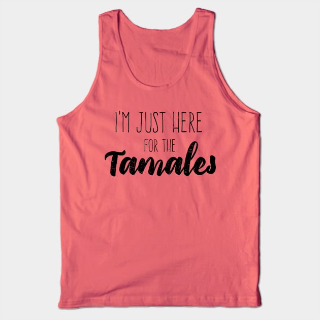 I'm just here for the tamales Tank Top by verde